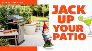 JACK Up Your Patio