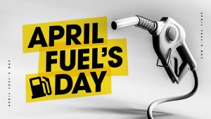 APRIL FUEL’S DAY