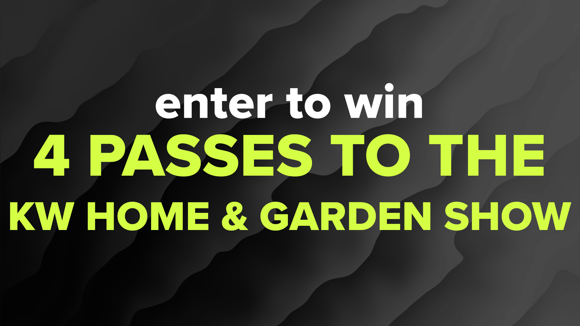 Enter to Win a 4 Pack of Passes to the KW Home & Garden Show
