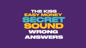 KiSS 105.3 Easy Money Secret Sound Wrong Answers