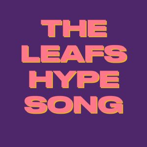 The Leafs Hype Song