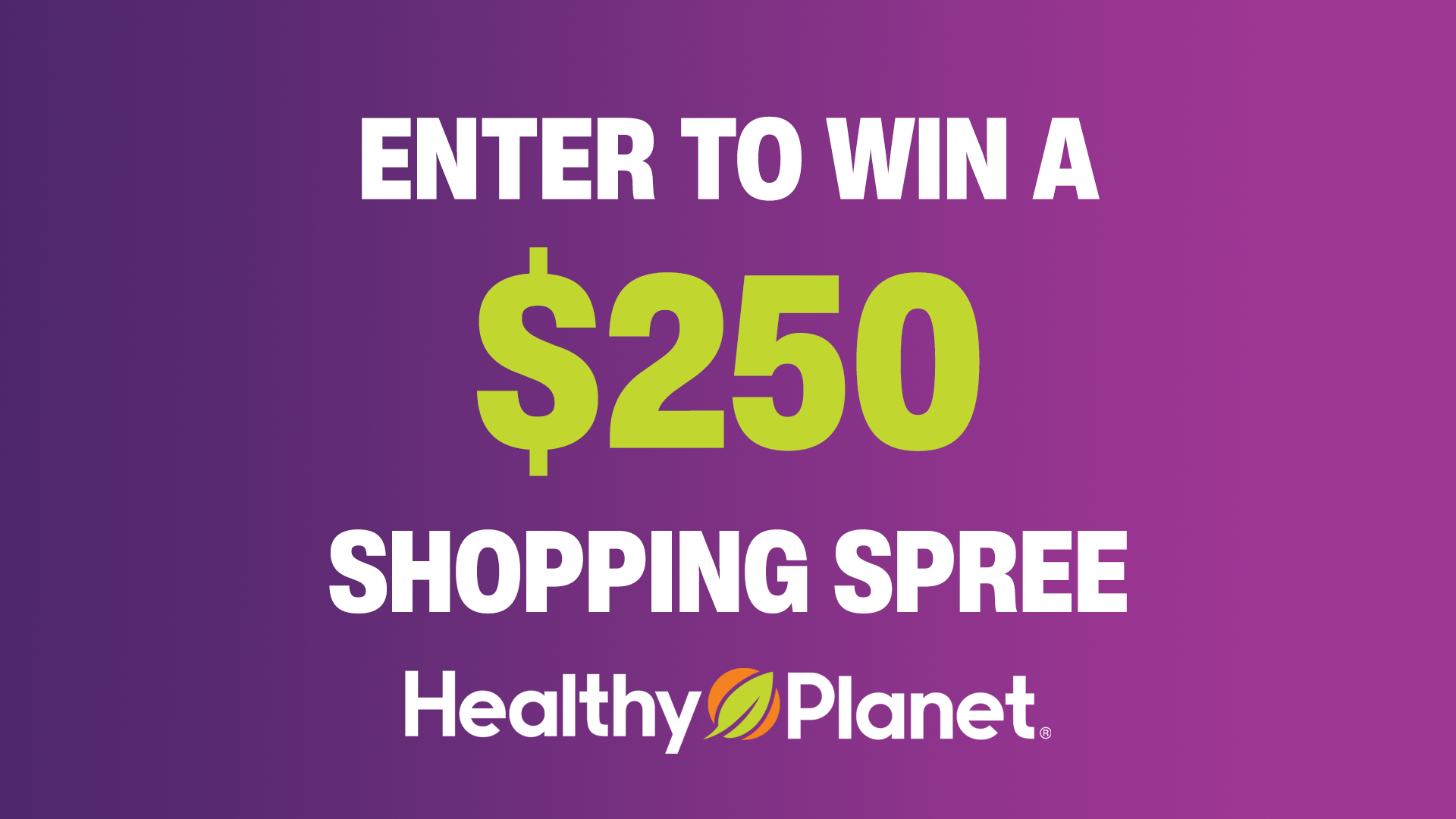 Win a $250 Healthy Planet Shopping Spree