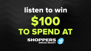 WIN $100 To Spend At Shoppers Drug Mart With KiSS