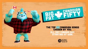SONiC 102.9's Big Fat Canadian 50