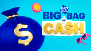 CHYM 96.7's Big Bag of Cash