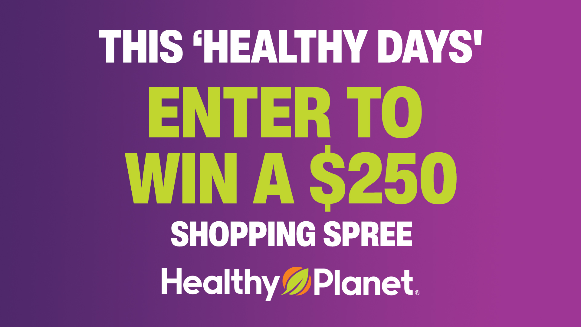 Win a $250 Healthy Planet Shopping Spree