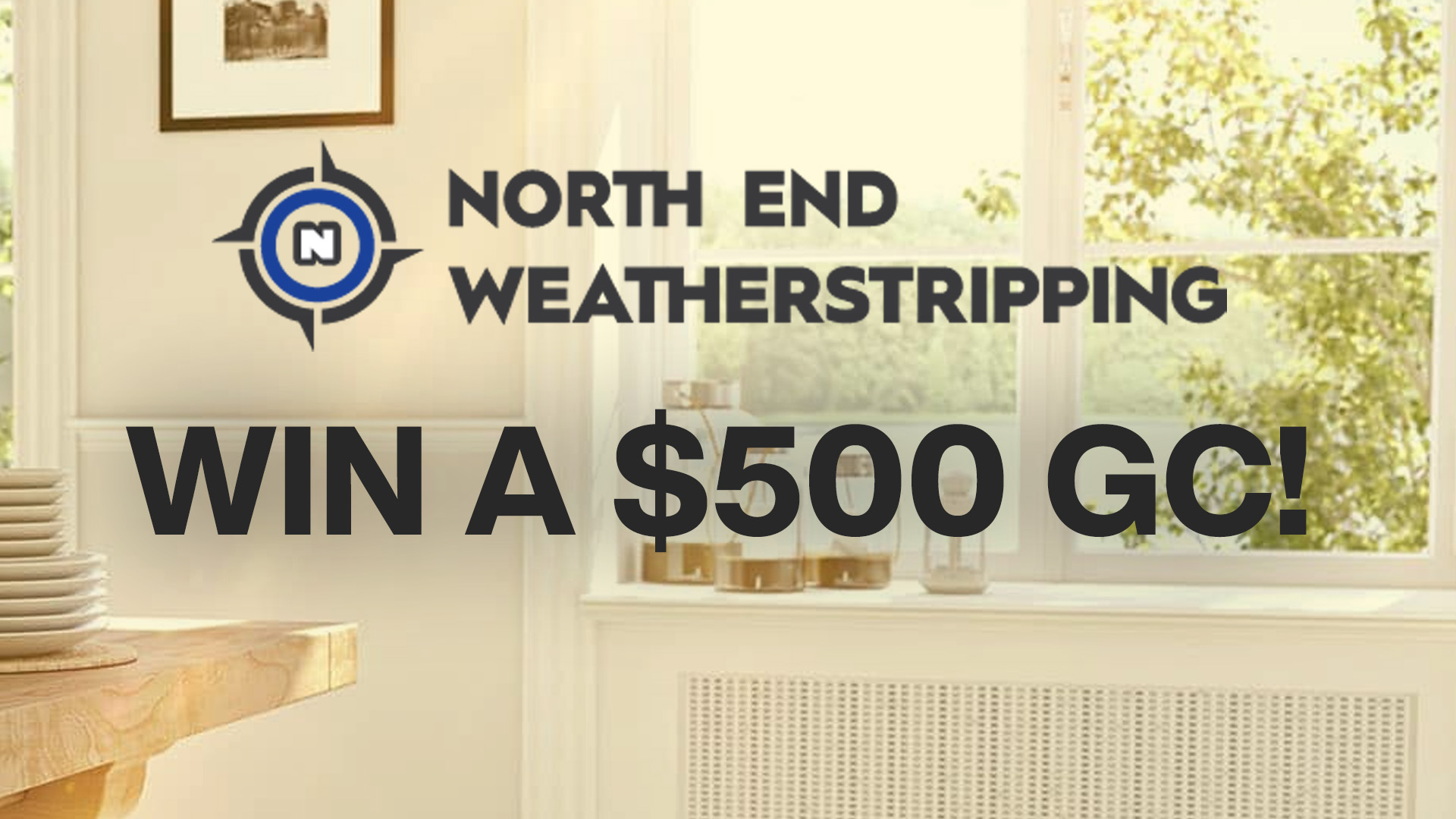 Win $500 to spend at North End Weatherstripping!