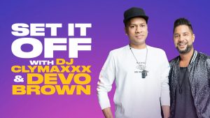 Set It Off with DJ Clymaxxx & Devo Brown