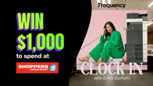 Clock In with Emily Durham for your chance at a $1,000 Shopping Spree from at Shoppers Drug Mart