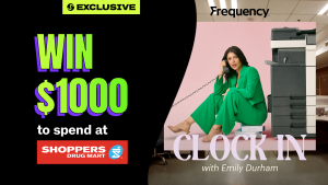 Clock In with Emily Durham for your chance at a $1,000 Shopping Spree from at Shoppers Drug Mart