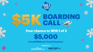 98.1 CHFI's $5,000 Boarding Call