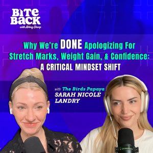 Why We’re DONE Apologizing for Stretch Marks, Weight Gain & Confidence: The Birds Papaya’s Sarah Nicole Landry’s Critical Mindset Shift