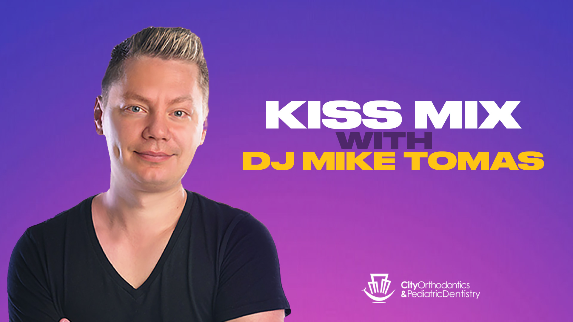 91.7-KISS_KissMixWithDJMikeTomas_Sponsor_CityOrthodontics_FYP_1920x1080