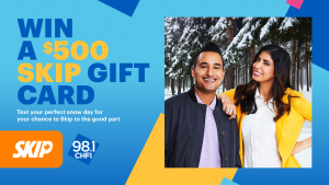 Win $500 and SKIP Snow Day with 98.1 CHFI