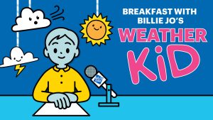 Breakfast with Billie Jo's Weather Kid