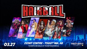 Win Tickets to see Hairball at the Grey Eagle Event Centre