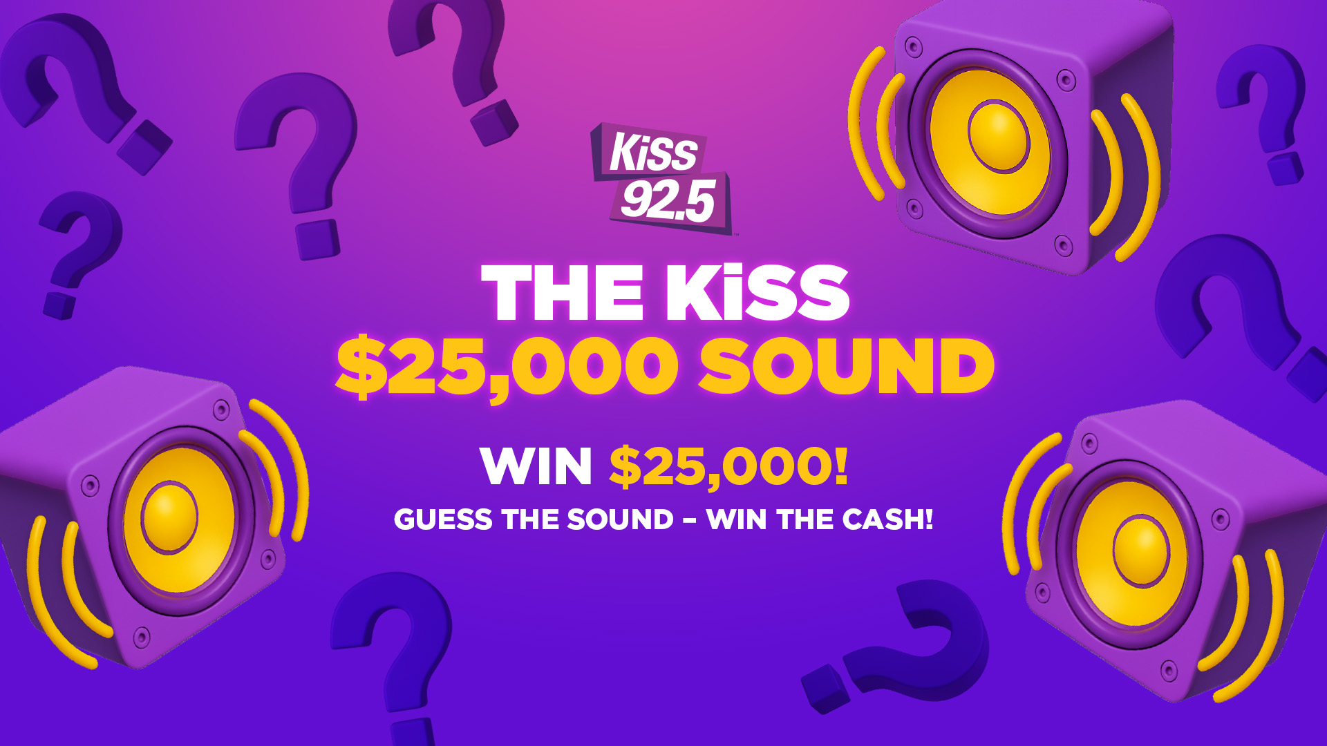 The KiSS 92.5 $25K Sound!