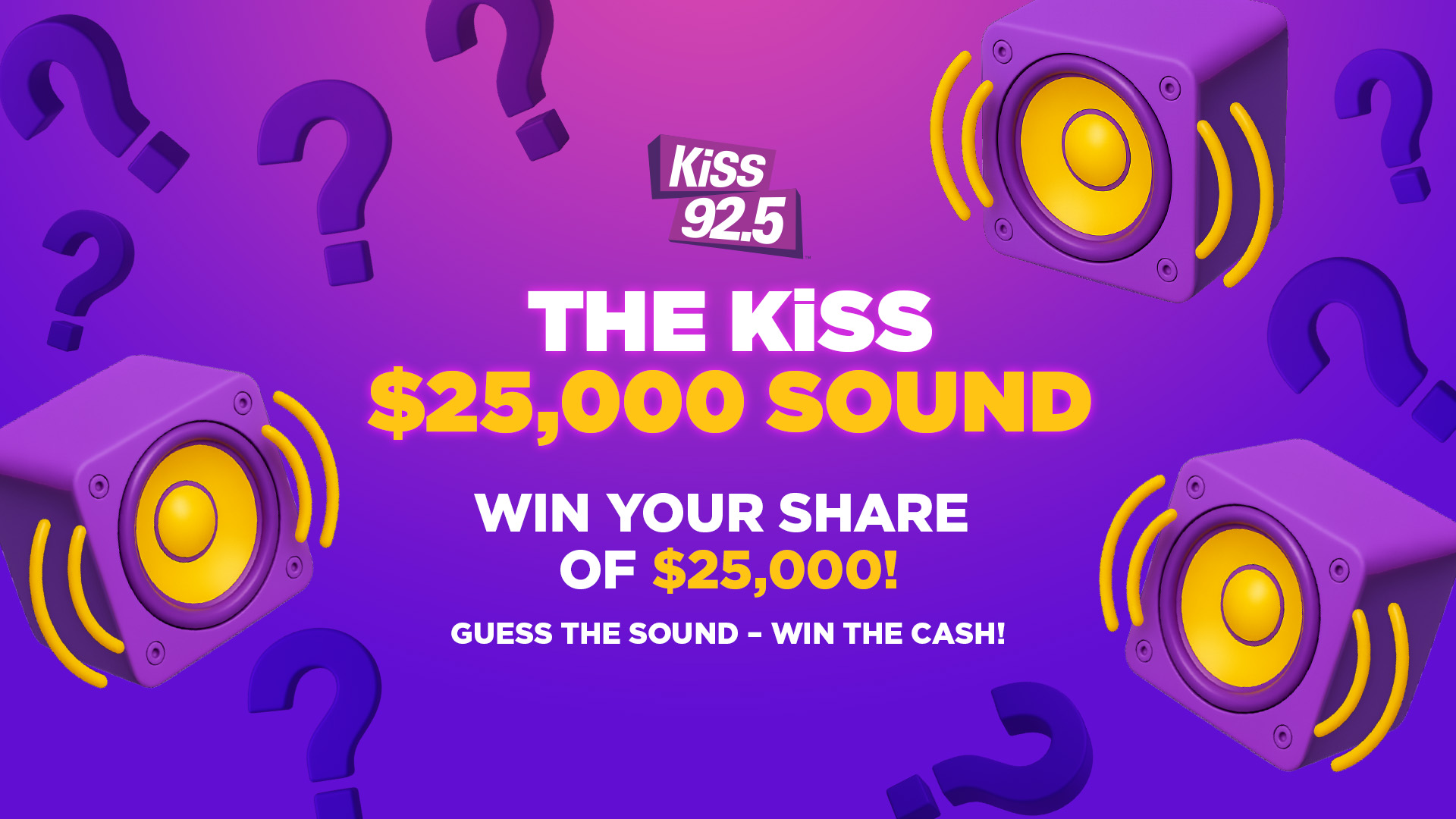 The KiSS 92.5 $25K Sound!