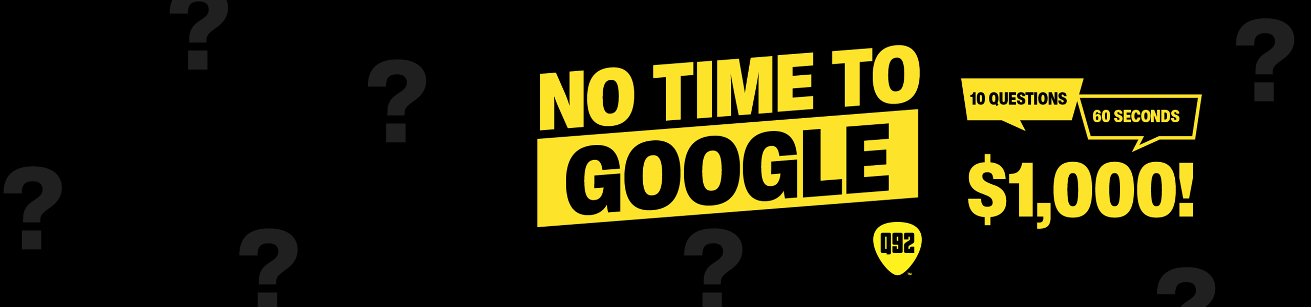 Q92_NoTimetoGoogle_2560X600 v1
