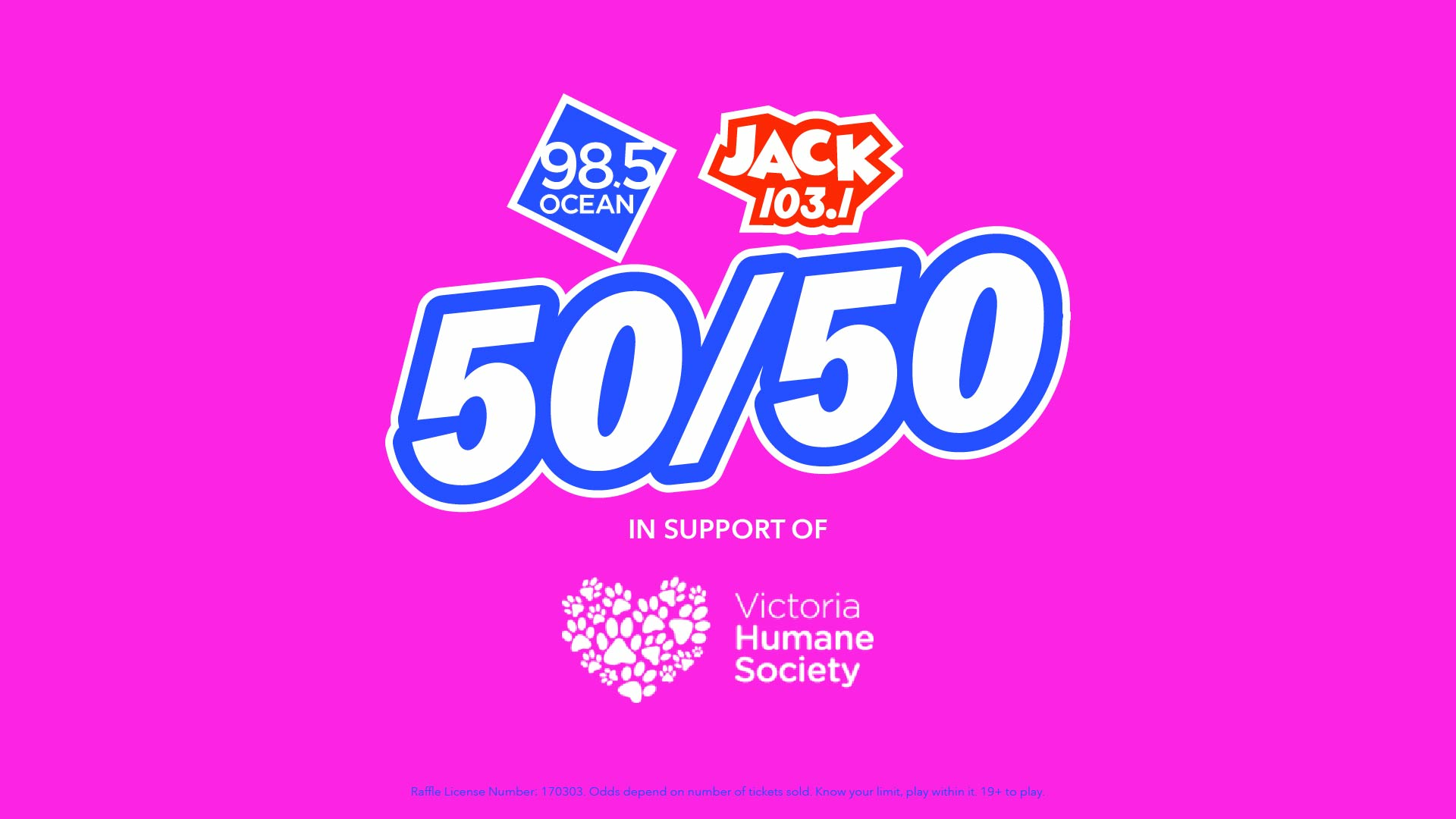 50/50 in support of Victoria Humane Society